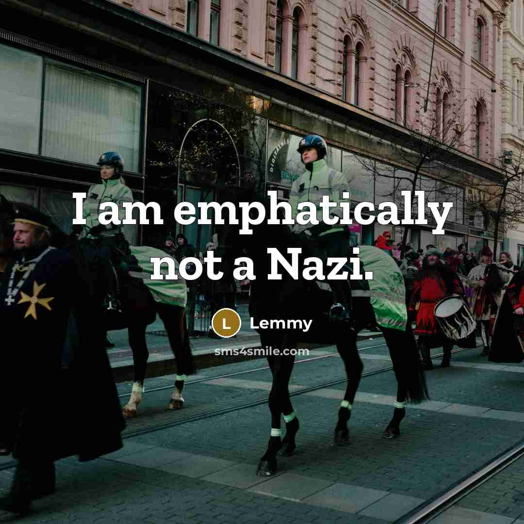 “I am emphatically not a Nazi.…” quote by Lemmy