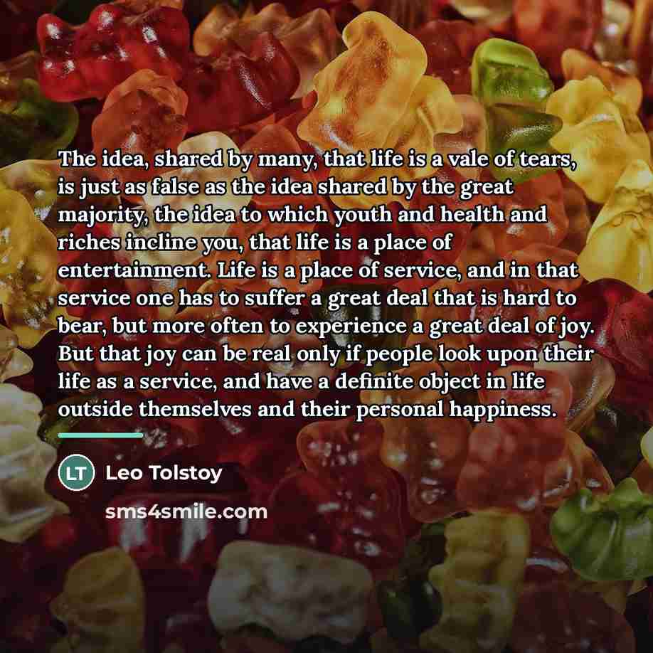 “The idea, shared by many, that life is a vale…” quote by Leo Tolstoy