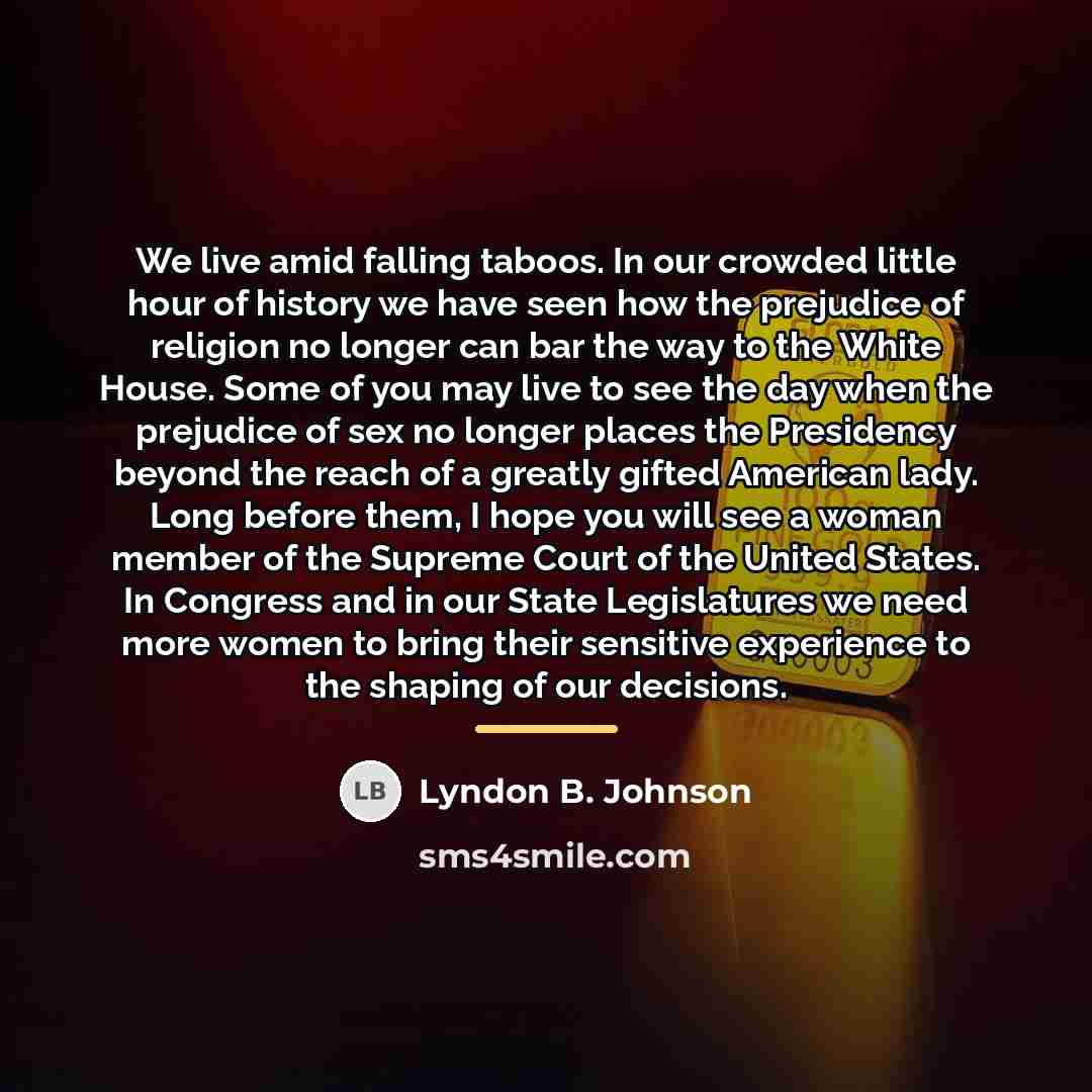 “We live amid falling taboos. In our crowded little hour…” quote by Lyndon B. Johnson