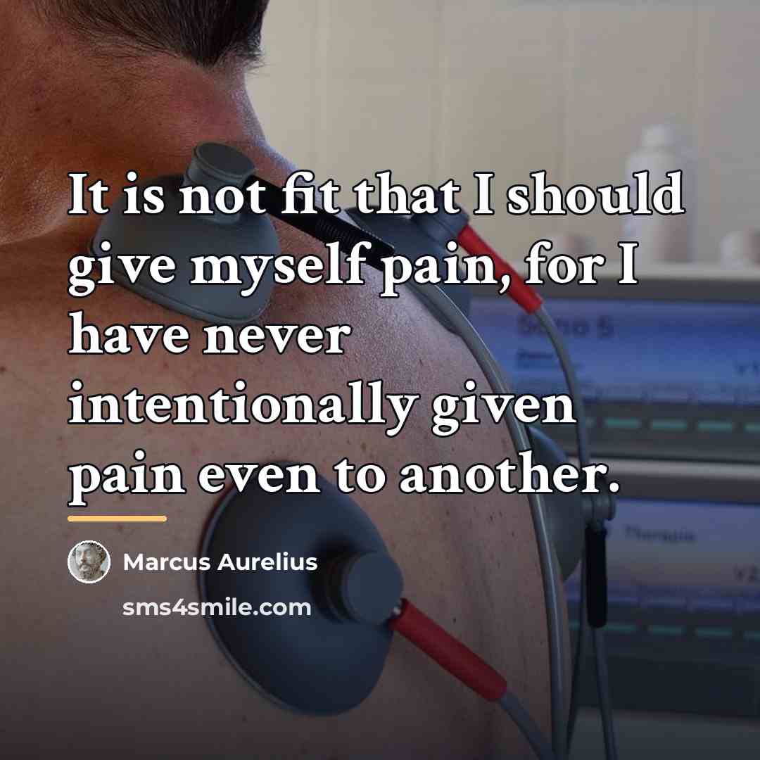 “It is not fit that I should give myself pain,…” quote by Marcus Aurelius