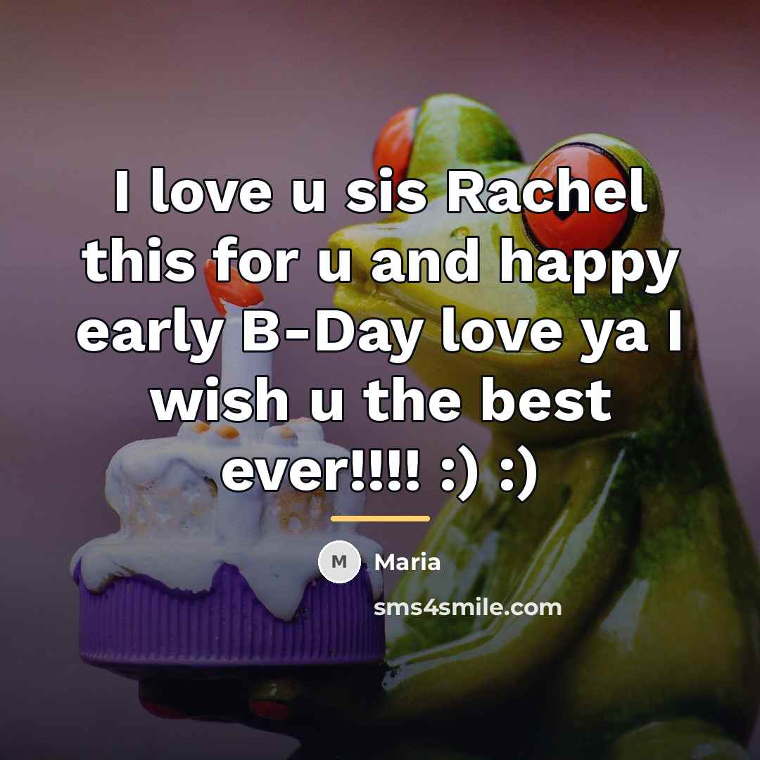 “I love u sis Rachel this for u and happy…” quote by Maria