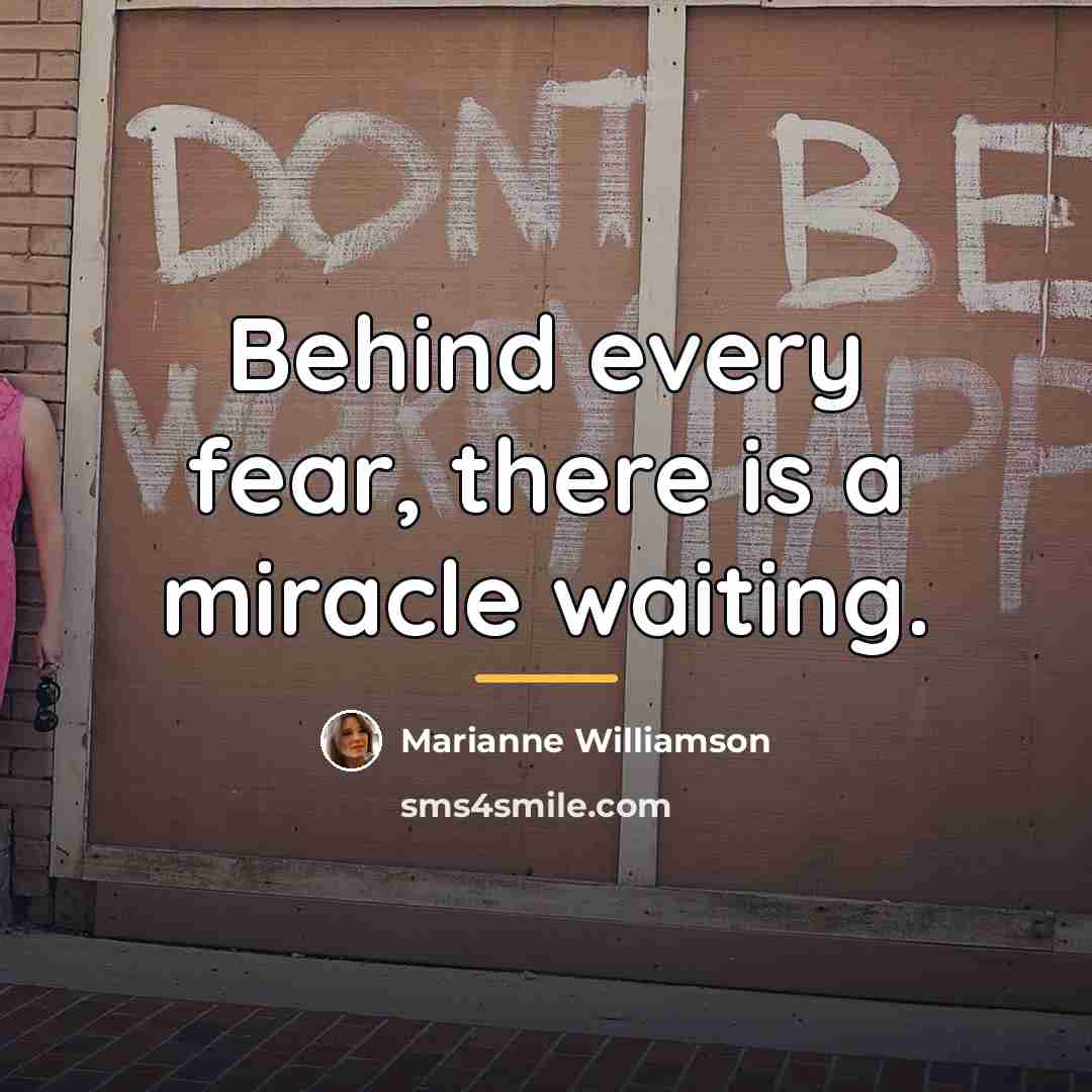 “Behind every fear, there is a miracle waiting.…” quote by Marianne Williamson
