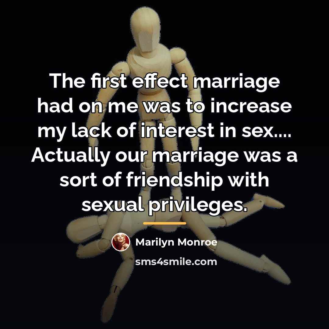 “The first effect marriage had on me was to increase…” quote by Marilyn Monroe