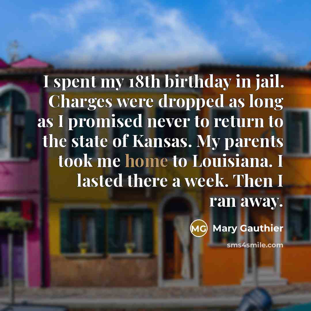 “I spent my 18th birthday in jail. Charges were dropped…” quote by Mary Gauthier