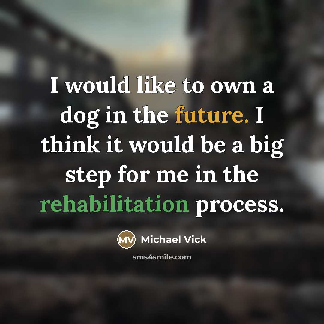 “I would like to own a dog in the future.…” quote by Michael Vick