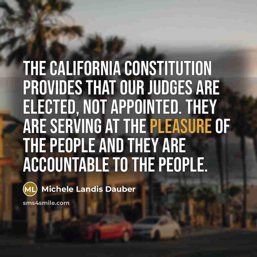 “The California constitution provides that our judges are elected, not…” quote by Michele Landis Dauber