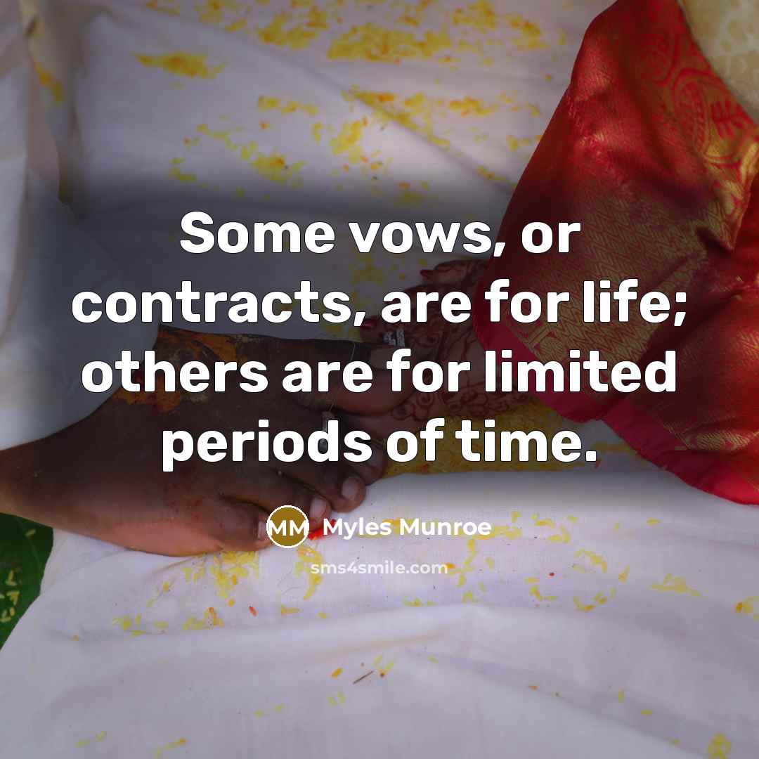 “Some vows, or contracts, are for life; others are for…” quote by Myles Munroe