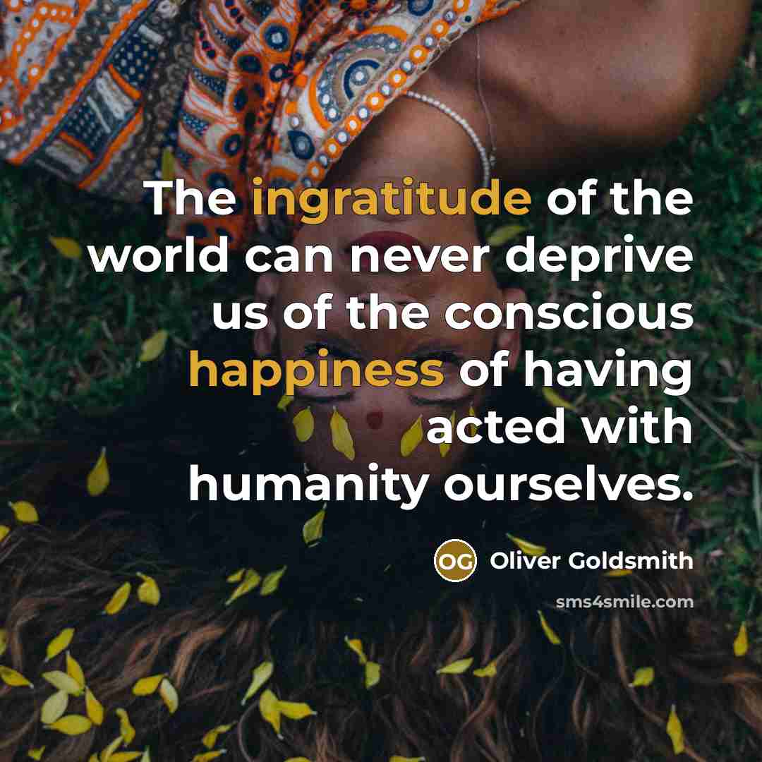 “The ingratitude of the world can never deprive us of…” quote by Oliver Goldsmith
