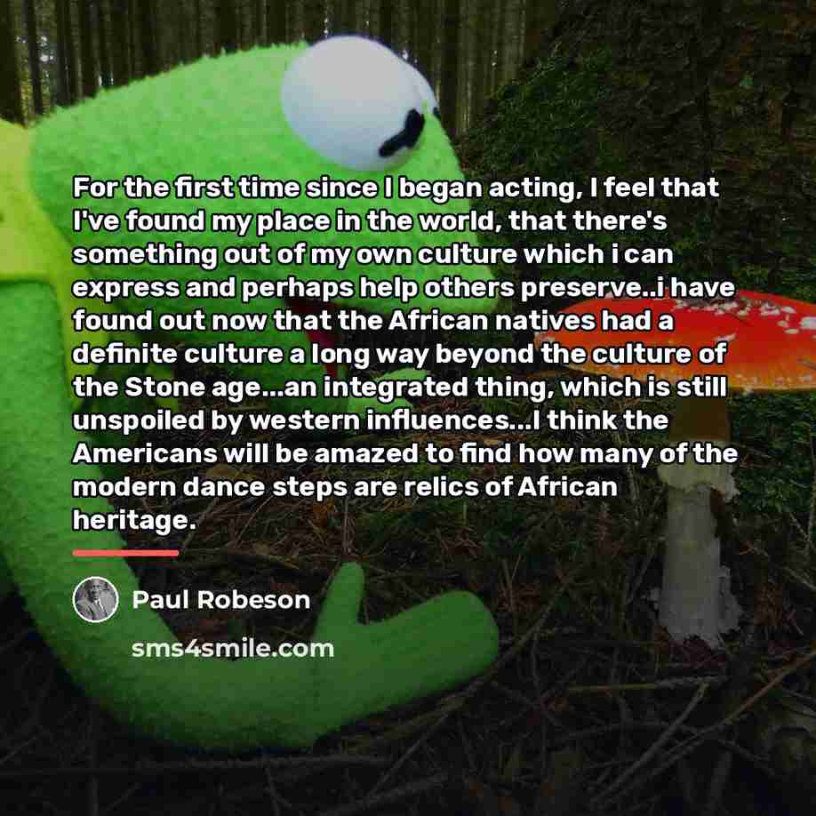 “For the first time since I began acting, I feel…” quote by Paul Robeson