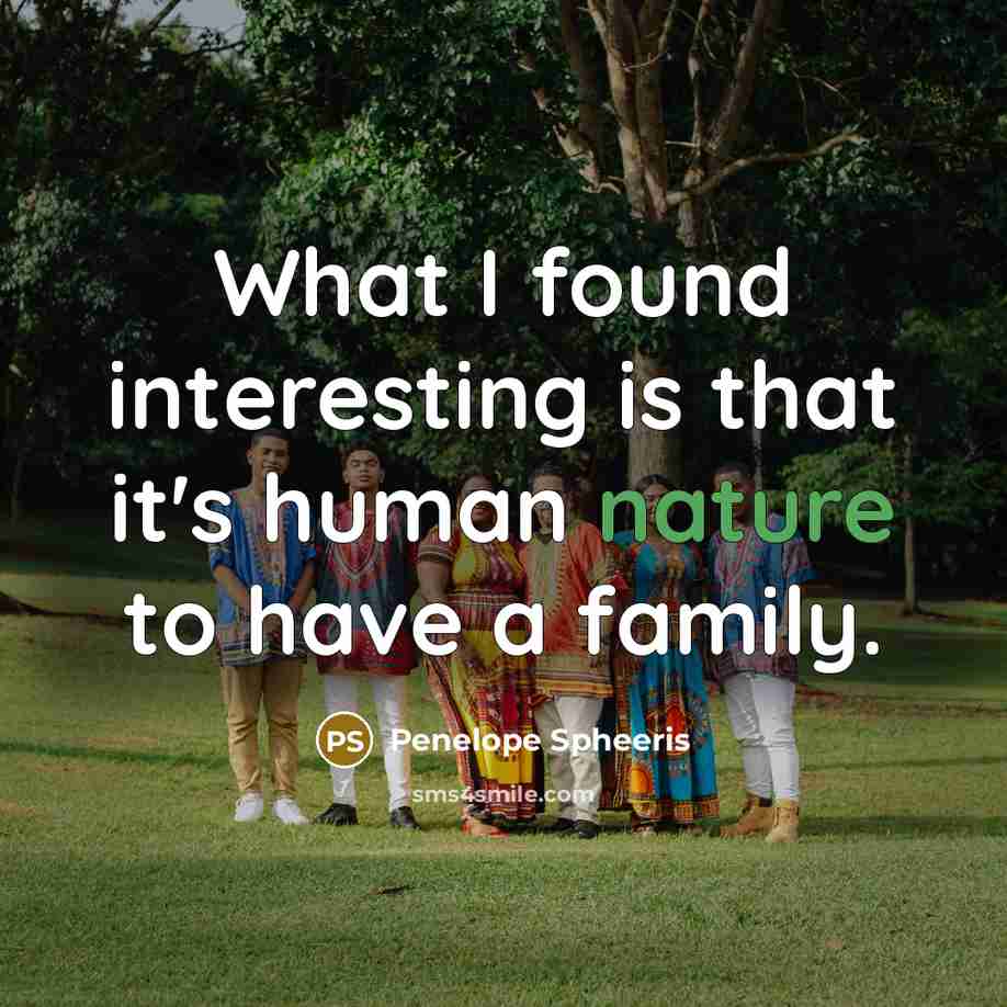 “What I found interesting is that it's human nature to…” quote by Penelope Spheeris