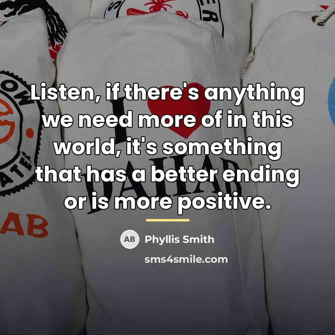 “Listen, if there's anything we need more of in this…” quote by Phyllis Smith