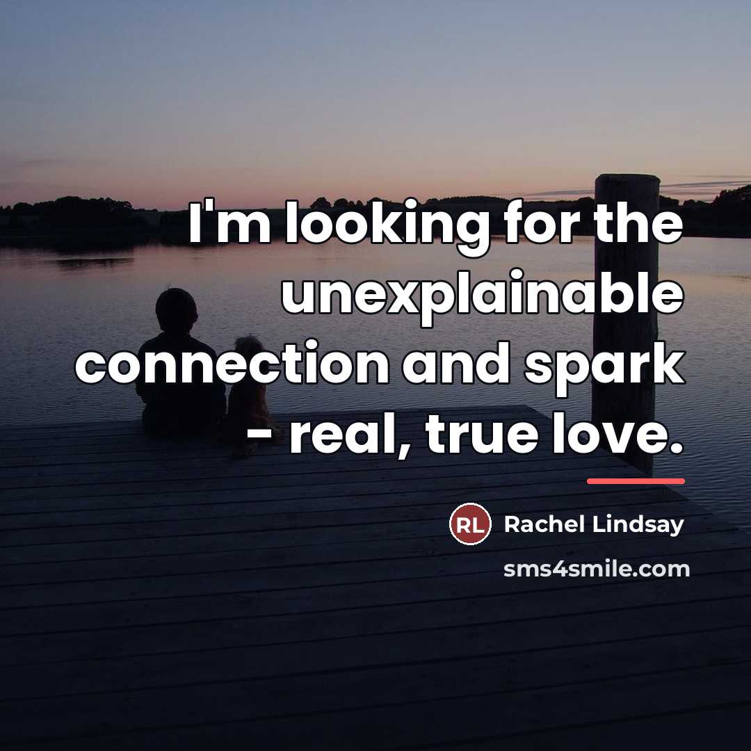 “I'm looking for the unexplainable connection and spark - real,…” quote by Rachel Lindsay