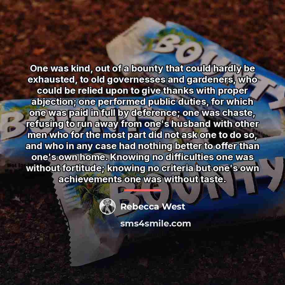 “One was kind, out of a bounty that could hardly…” quote by Rebecca West