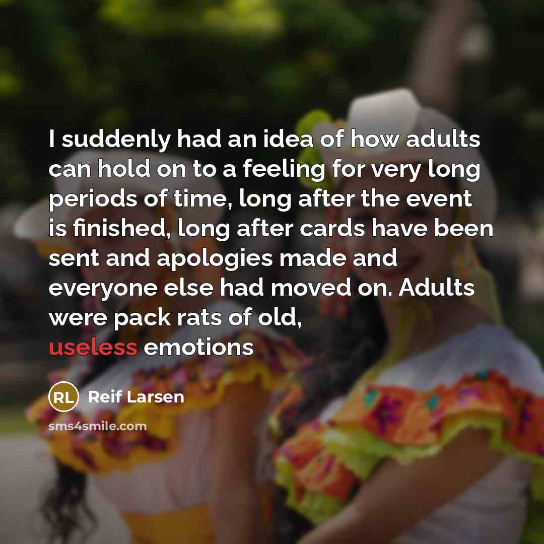 “I suddenly had an idea of how adults can hold…” quote by Reif Larsen