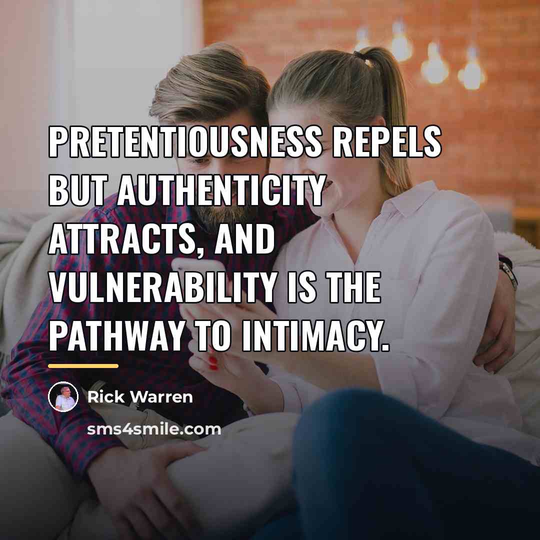 “Pretentiousness repels but authenticity attracts, and vulnerability is the pathway…” quote by Rick Warren