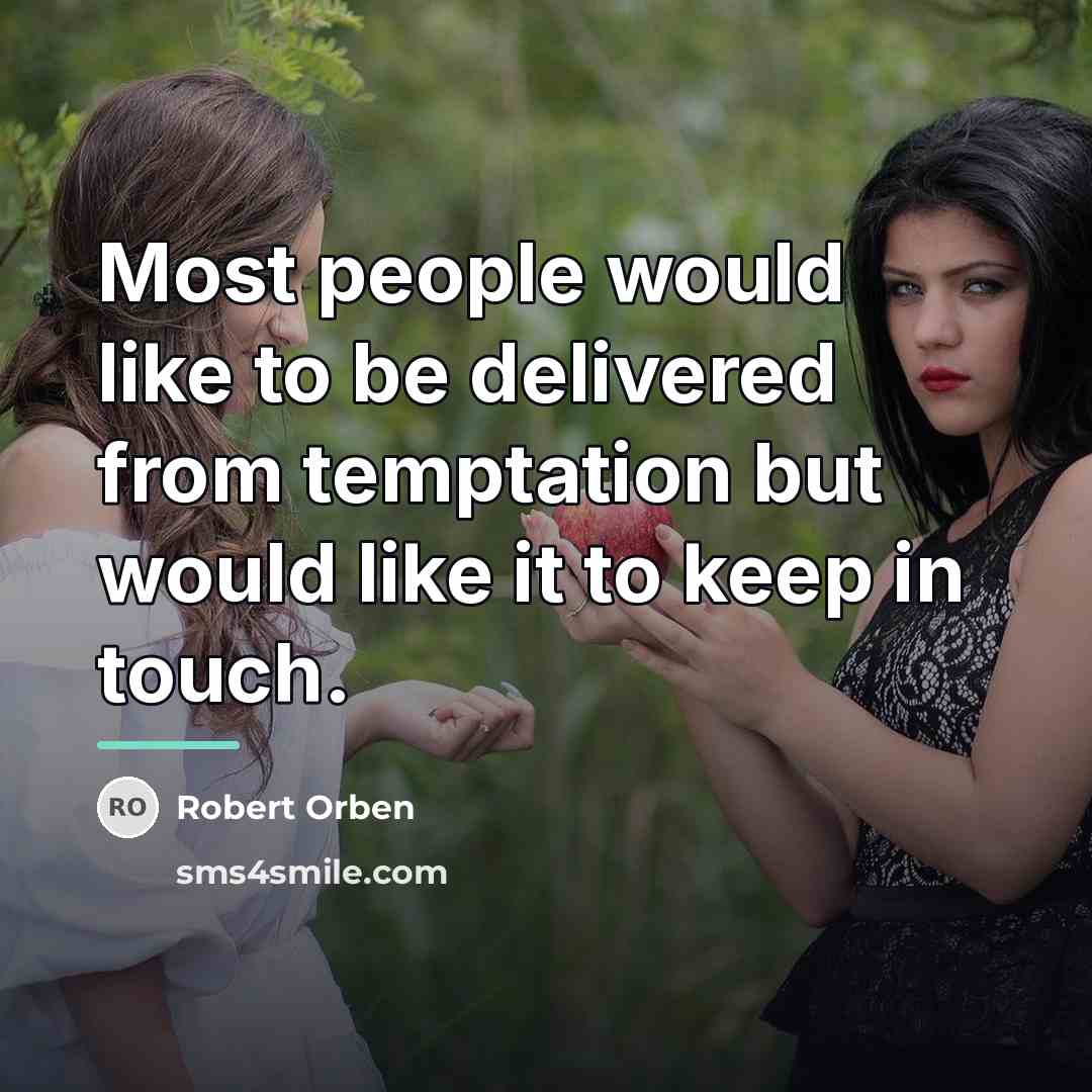 “Most people would like to be delivered from temptation but…” quote by Robert Orben