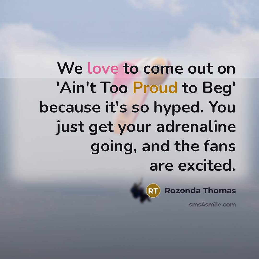 “We love to come out on 'Ain't Too Proud to…” quote by Rozonda Thomas