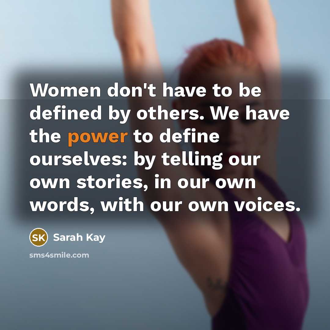 “Women don't have to be defined by others. We have…” quote by Sarah Kay