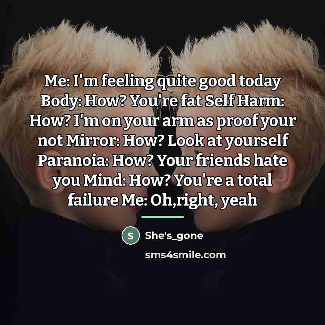 “Me: I'm feeling quite good today Body: How? You're fat…” quote by She's_gone