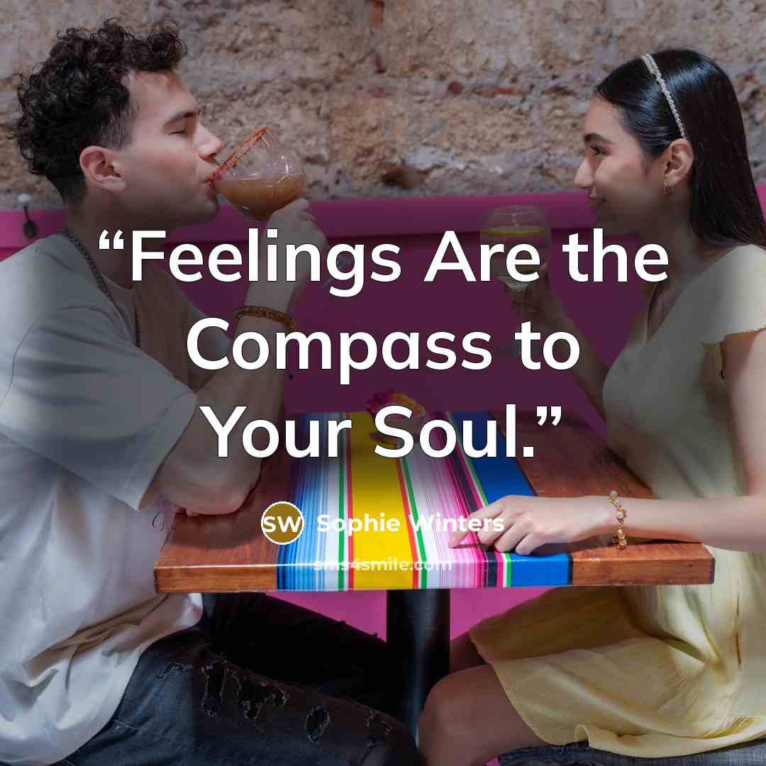 “Feelings Are the Compass to Your Soul.” quote by Sophie Winters