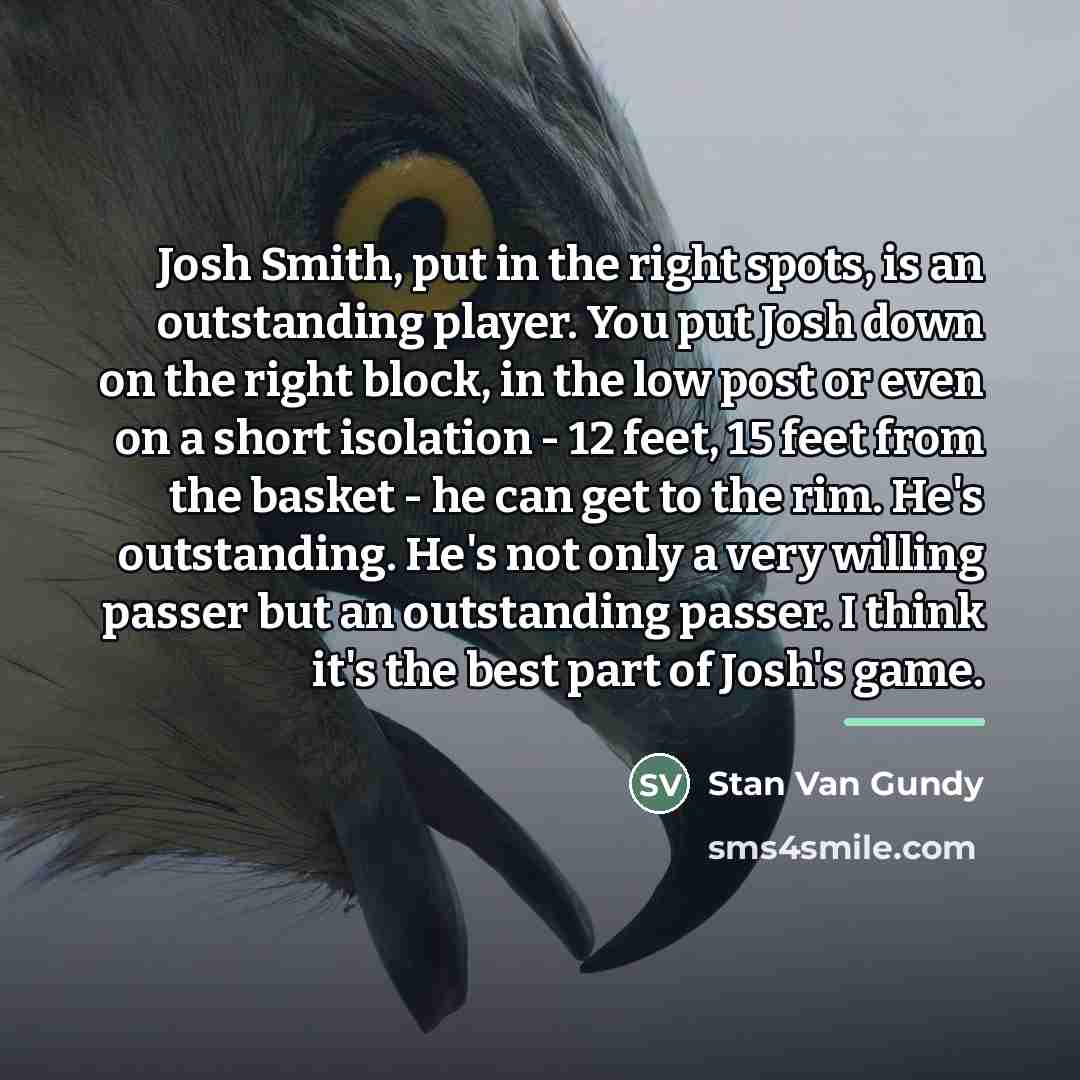 “Josh Smith, put in the right spots, is an outstanding…” quote by Stan Van Gundy