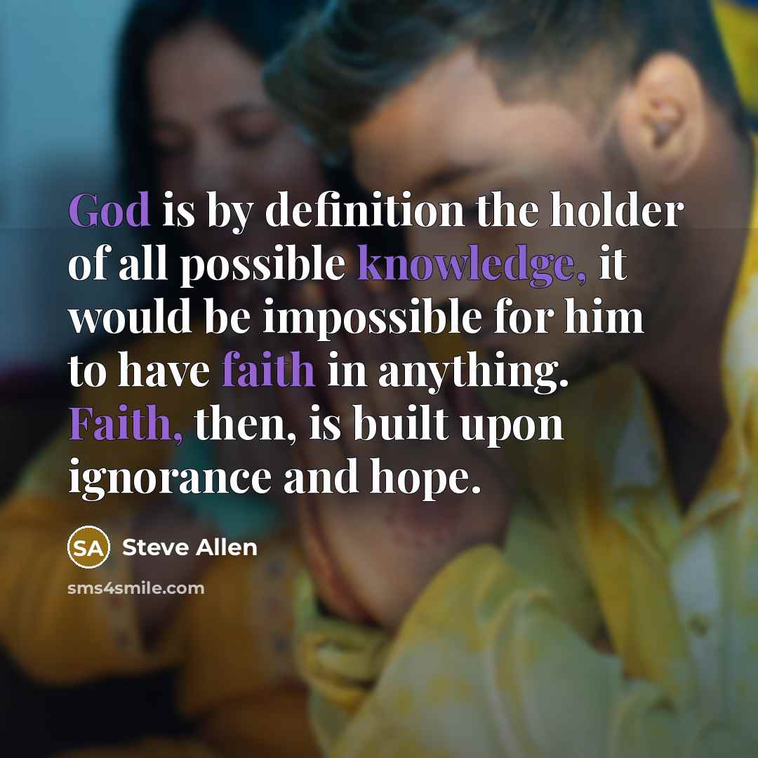 “God is by definition the holder of all possible knowledge,…” quote by Steve Allen
