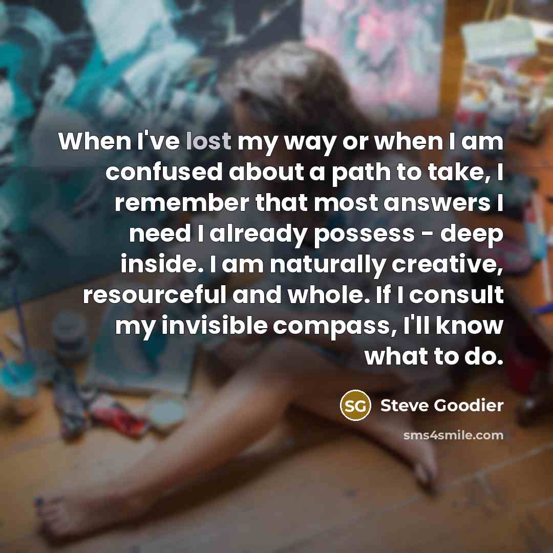 “When I've lost my way or when I am confused…” quote by Steve Goodier