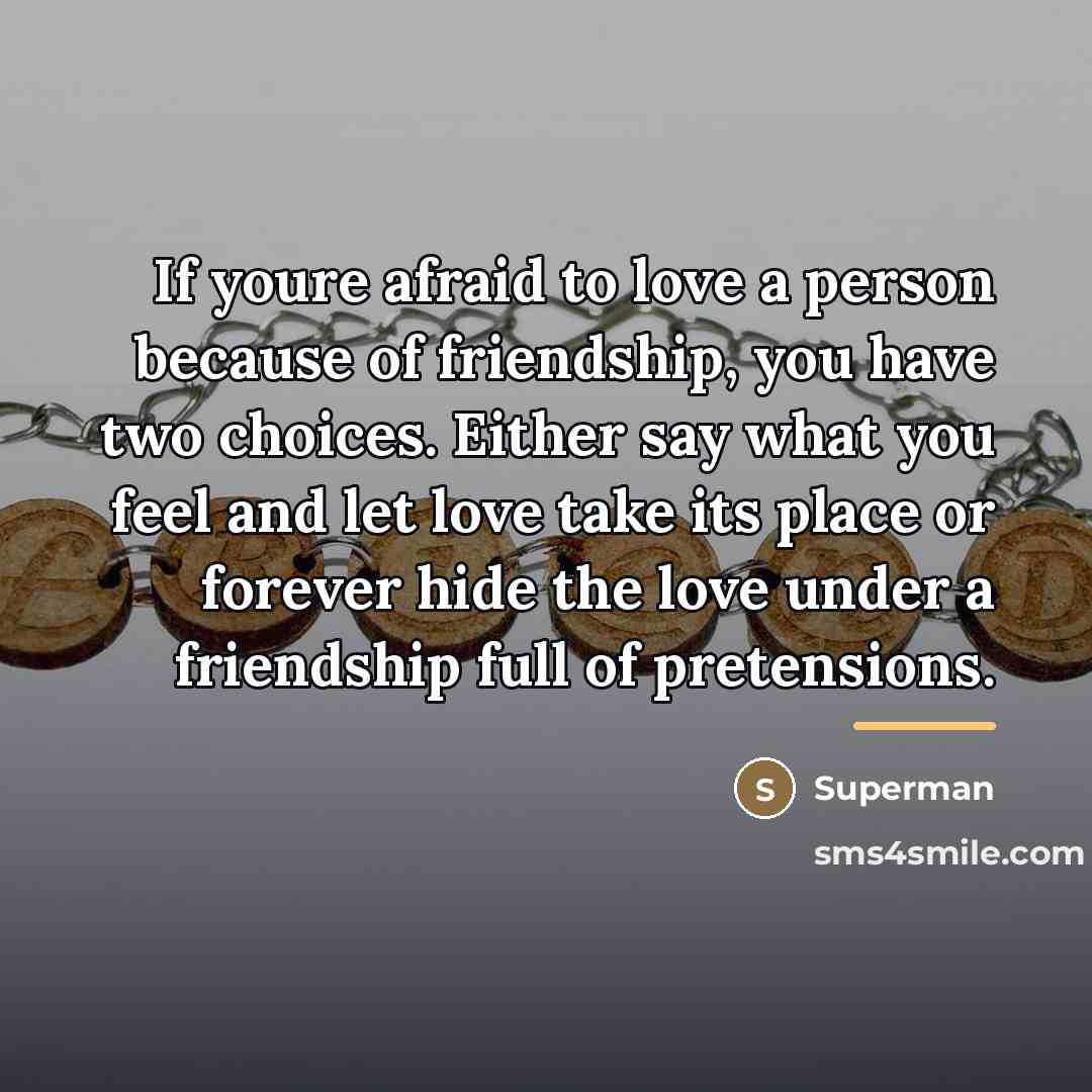 “If youre afraid to love a person because of friendship,…” quote by Superman