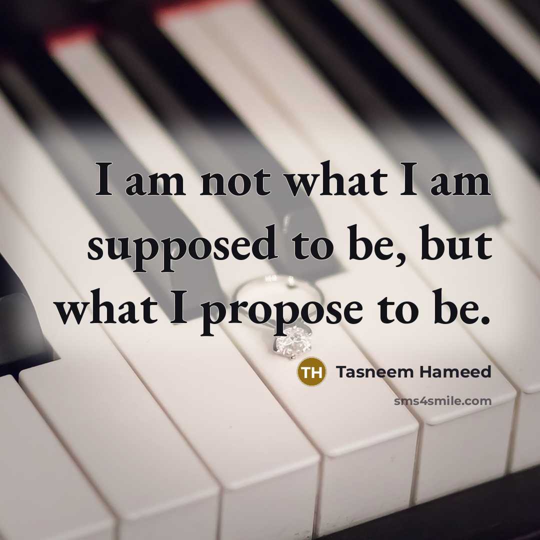 “I am not what I am supposed to be, but…” quote by Tasneem Hameed