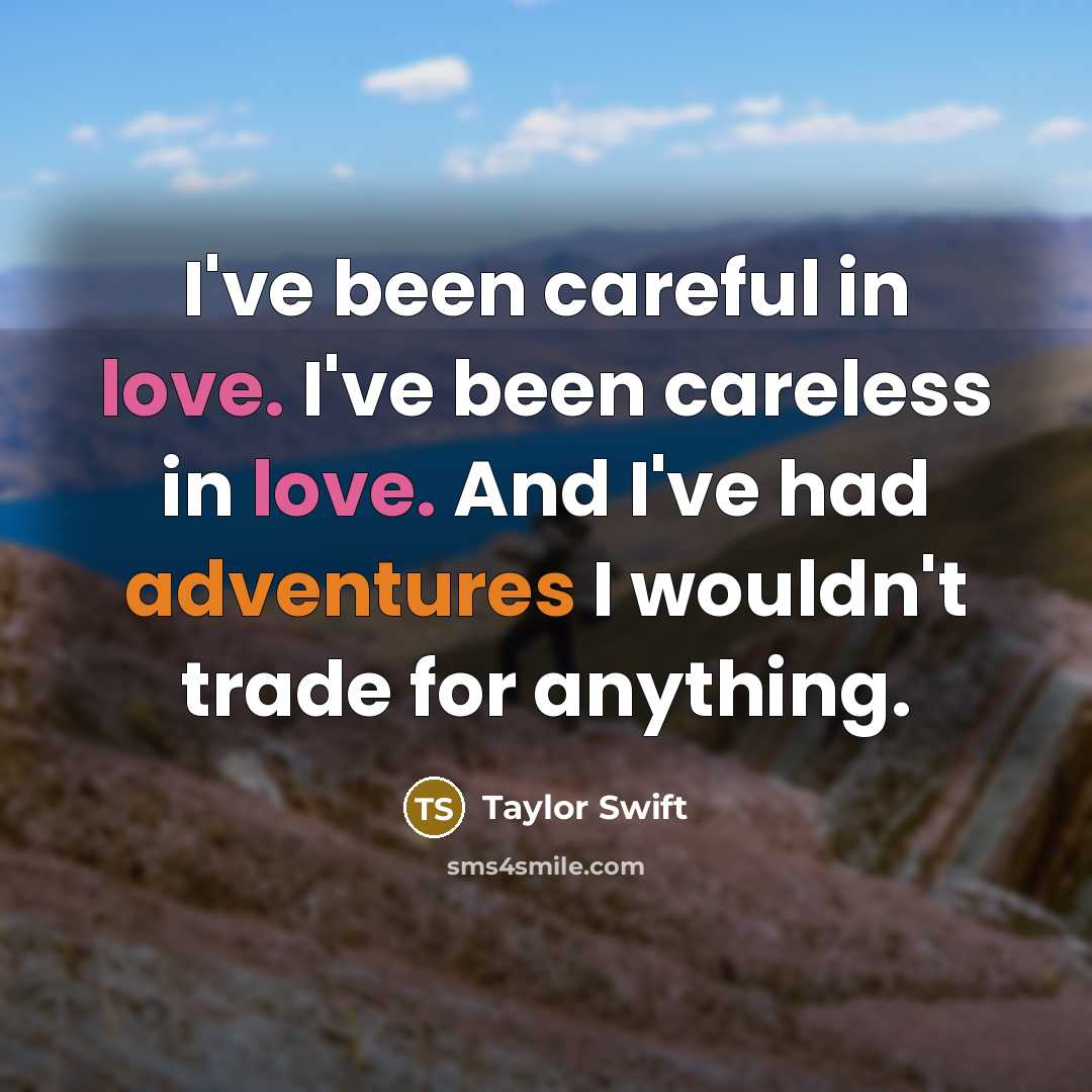 “I've been careful in love. I've been careless in love.…” quote by Taylor Swift