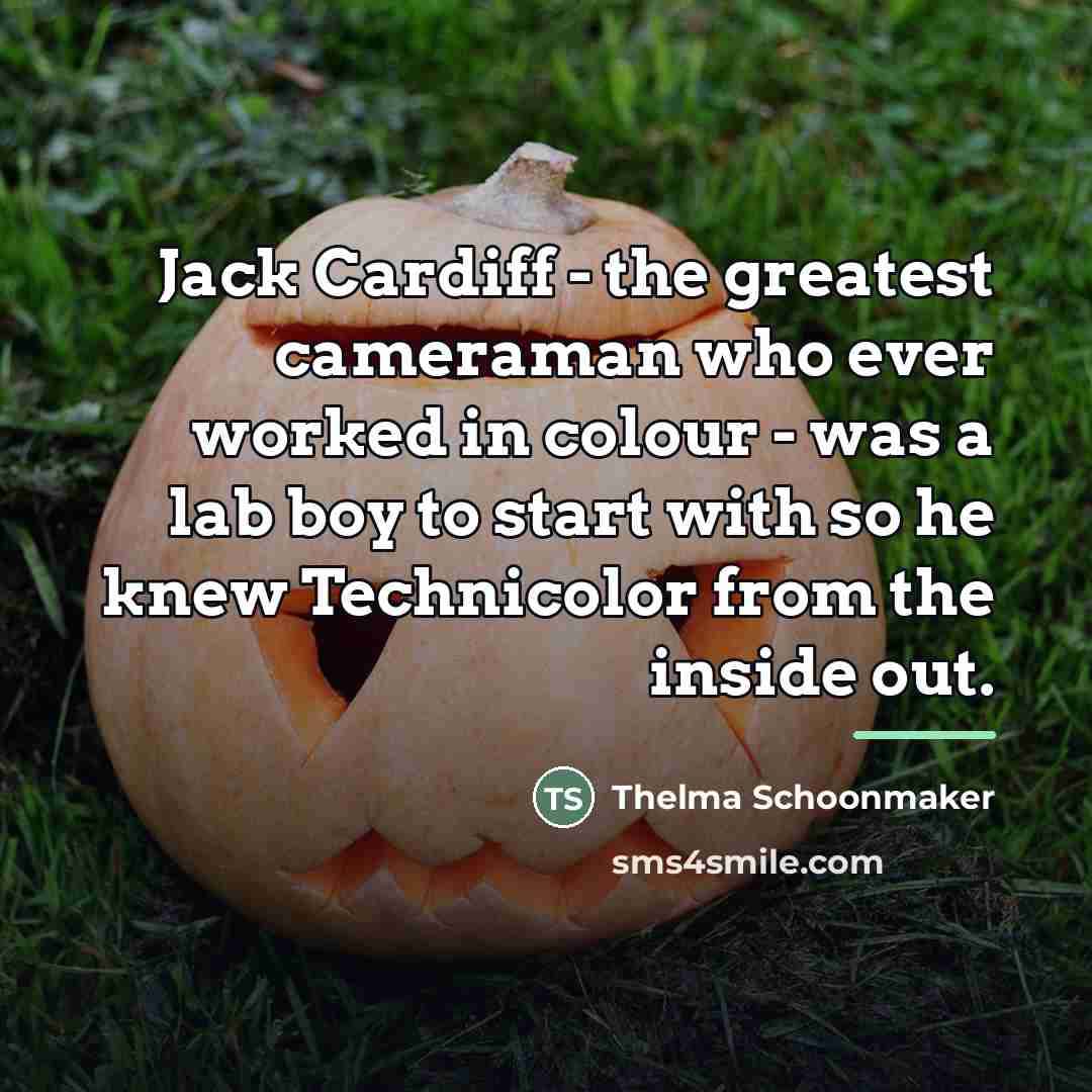 “Jack Cardiff - the greatest cameraman who ever worked in…” quote by Thelma Schoonmaker