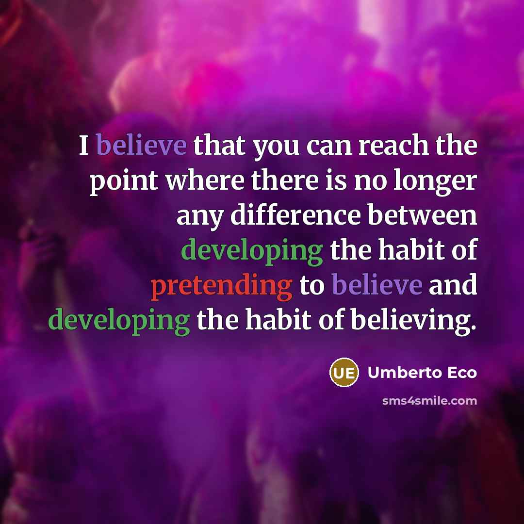 “I believe that you can reach the point where there…” quote by Umberto Eco