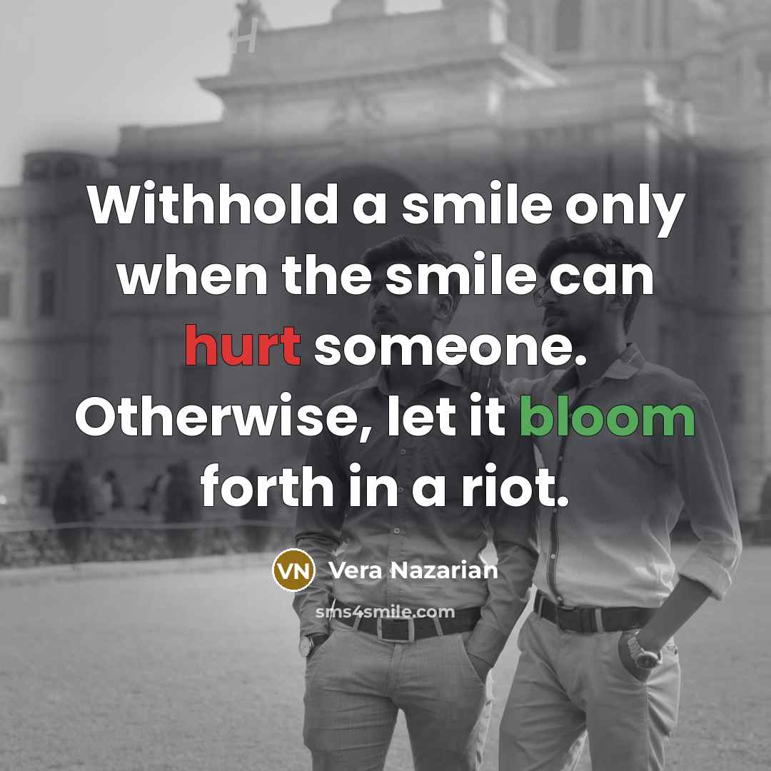 “Withhold a smile only when the smile can hurt someone.…” quote by Vera Nazarian