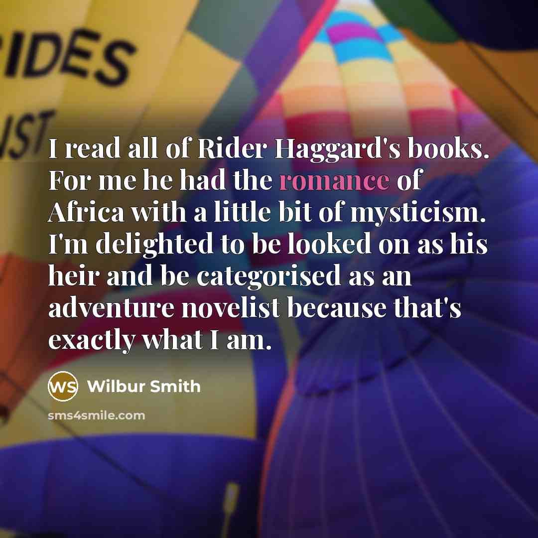 “I read all of Rider Haggard's books. For me he…” quote by Wilbur Smith