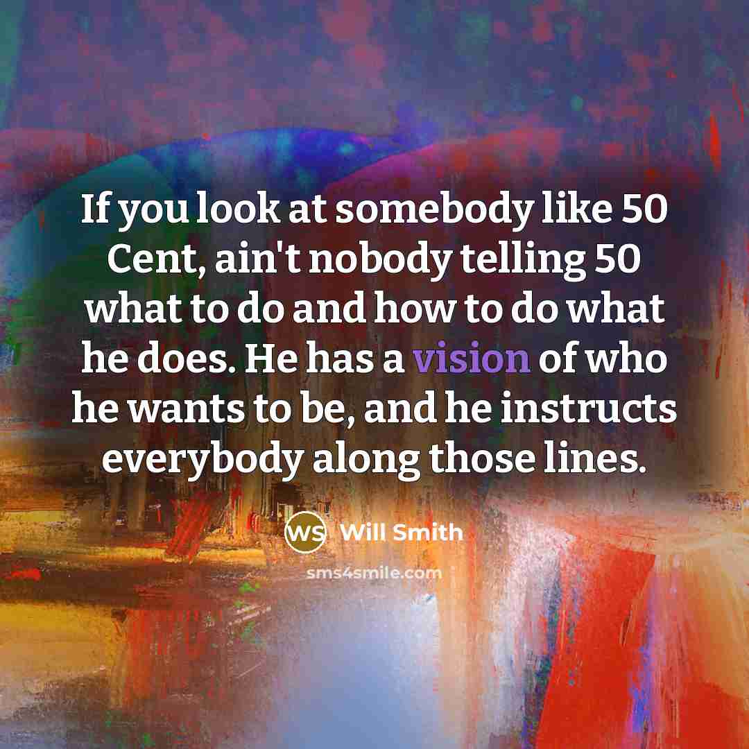 “If you look at somebody like 50 Cent, ain't nobody…” quote by Will Smith