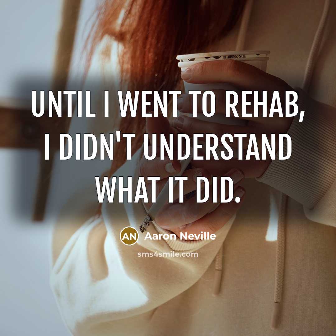 “Until I went to rehab, I didn't understand what it…” quote by Aaron Neville