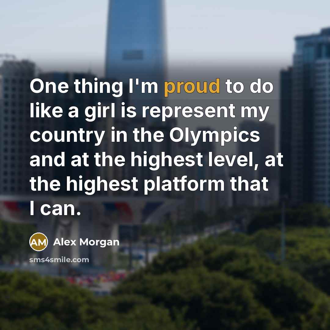 “One thing I'm proud to do like a girl is…” quote by Alex Morgan