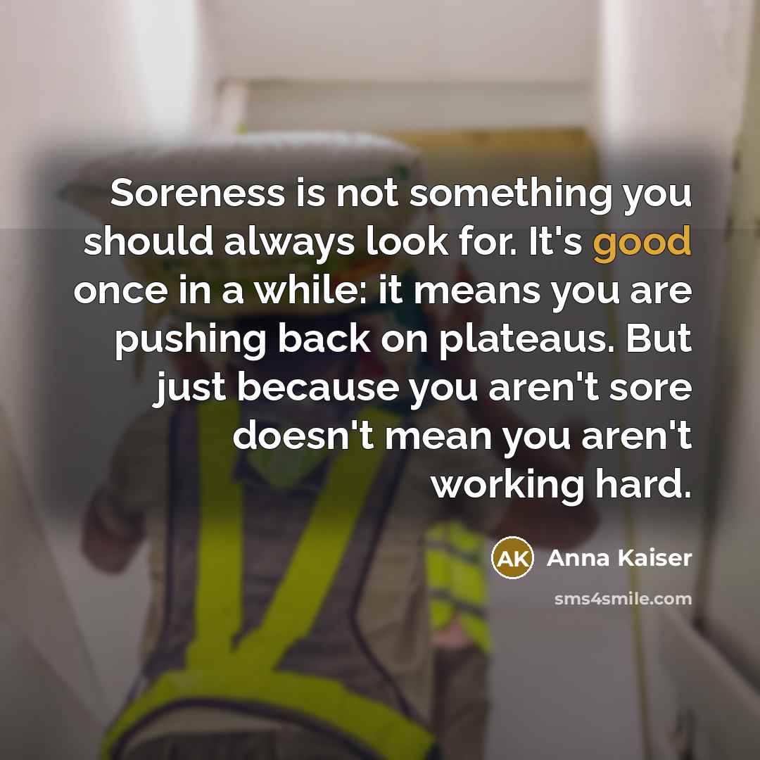 “Soreness is not something you should always look for. It's…” quote by Anna Kaiser