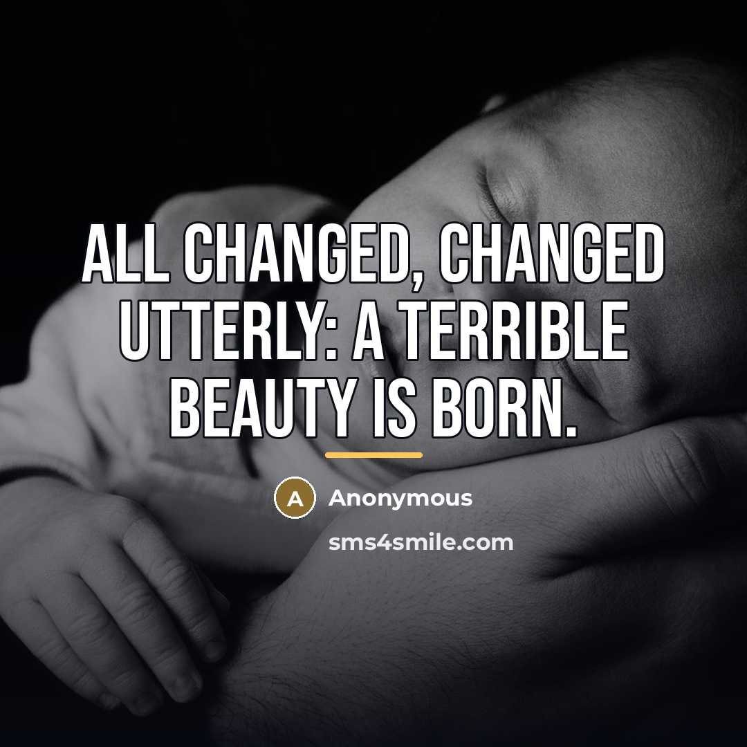 “All changed, changed utterly: A terrible beauty is born.…” quote by Anonymous