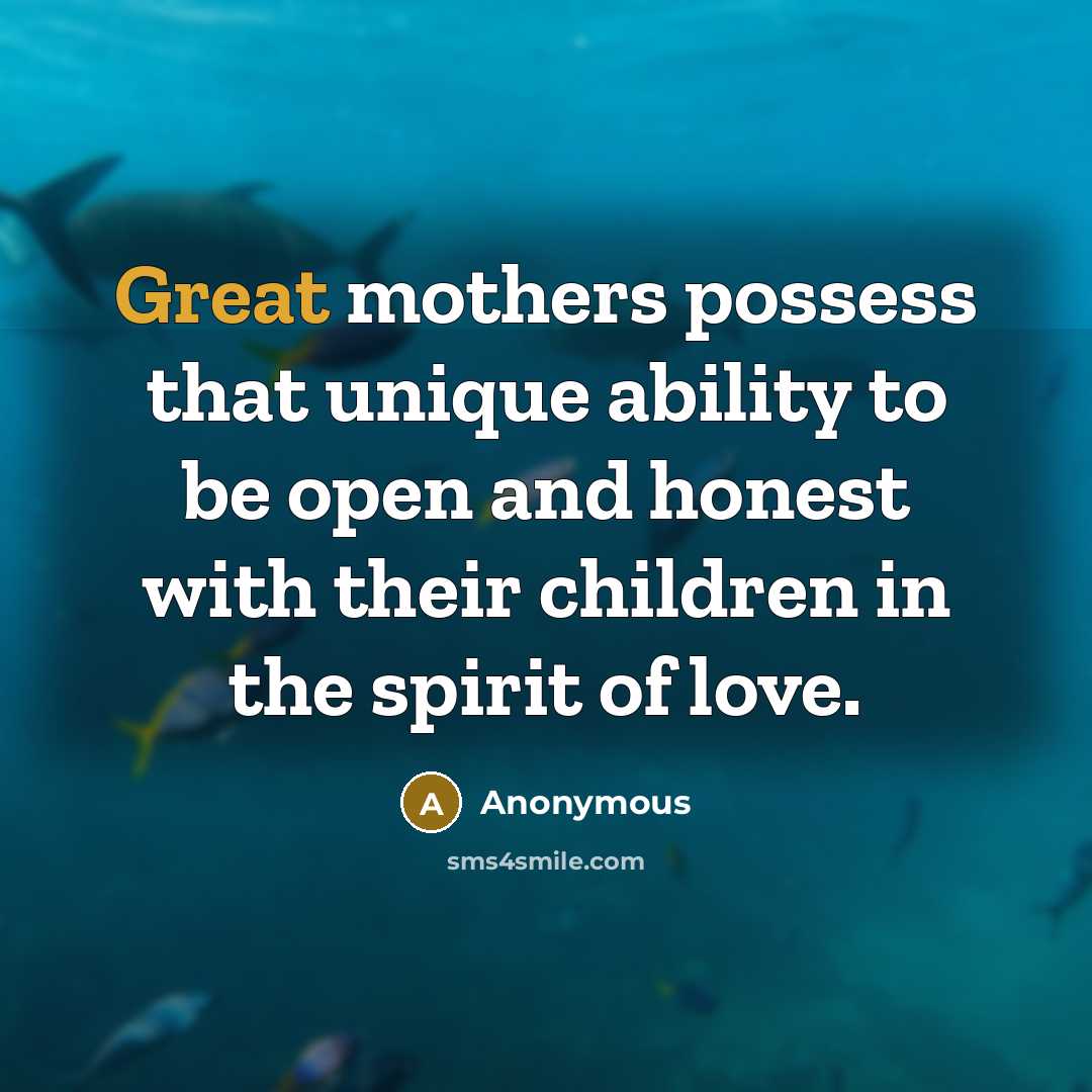 “Great mothers possess that unique ability to be open and…” quote by Anonymous