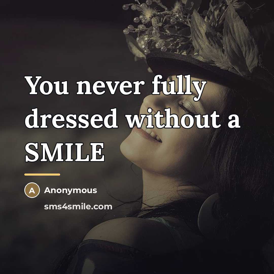 “You never fully dressed without a SMILE…” quote by Anonymous