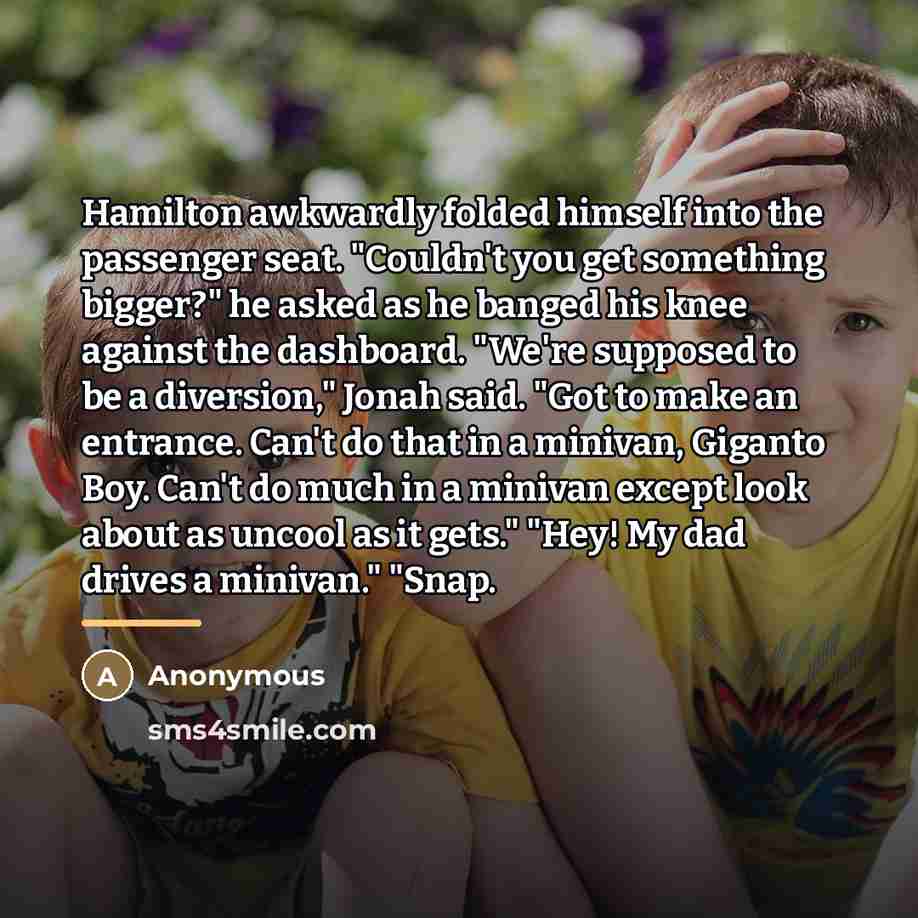 “Hamilton awkwardly folded himself into the passenger seat. "Couldn't you…” quote by Anonymous