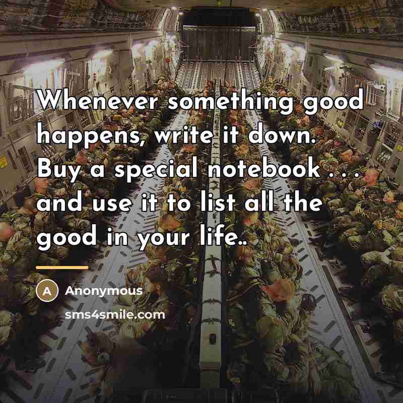 “Whenever something good happens, write it down. Buy a special…” quote by Anonymous