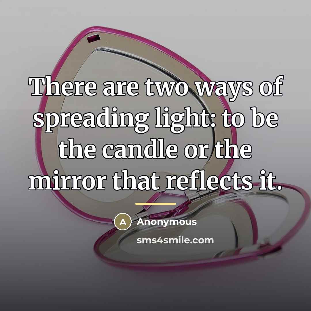 “There are two ways of spreading light: to be the…” quote by Anonymous