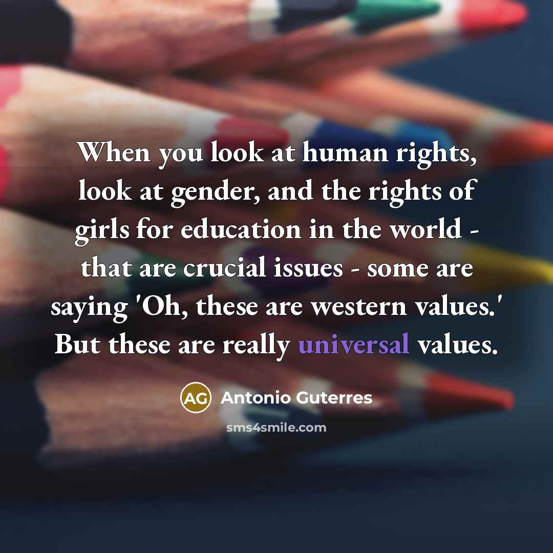 “When you look at human rights, look at gender, and…” quote by Antonio Guterres