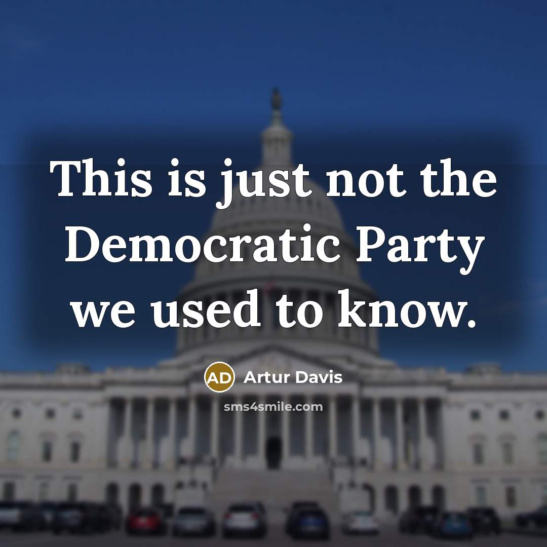 “This is just not the Democratic Party we used to…” quote by Artur Davis