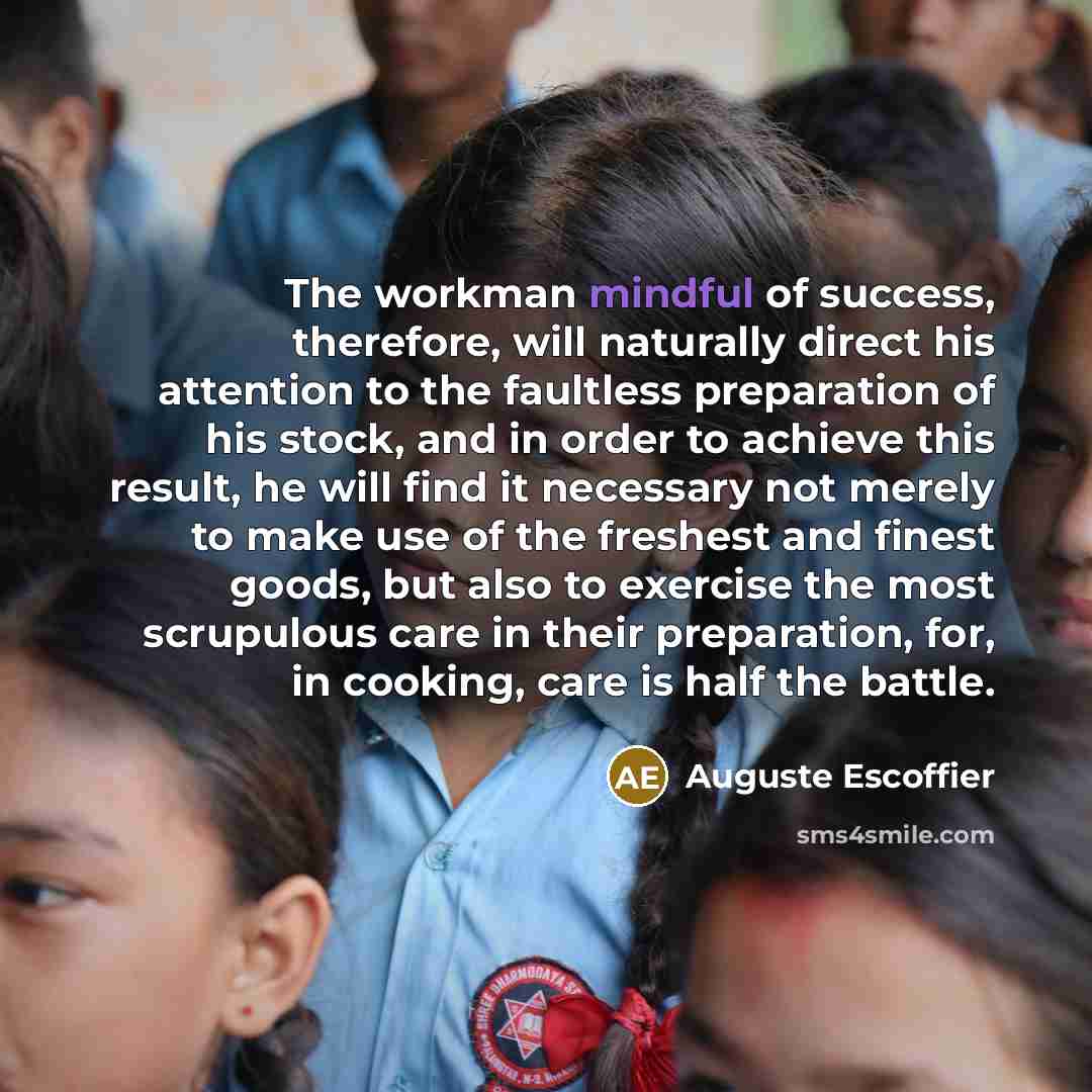 “The workman mindful of success, therefore, will naturally direct his…” quote by Auguste Escoffier