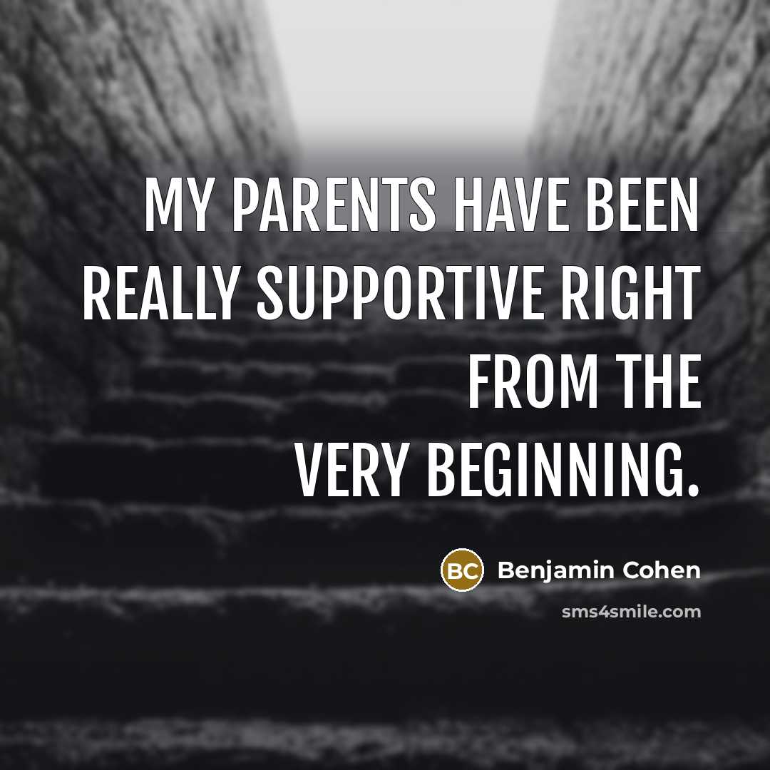 “My parents have been really supportive right from the very…” quote by Benjamin Cohen