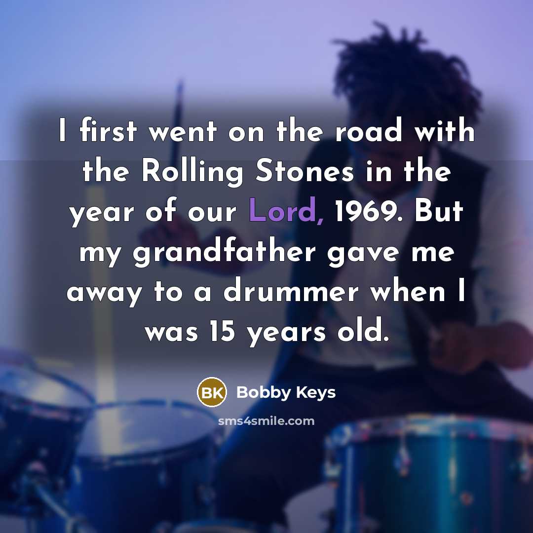 “I first went on the road with the Rolling Stones…” quote by Bobby Keys