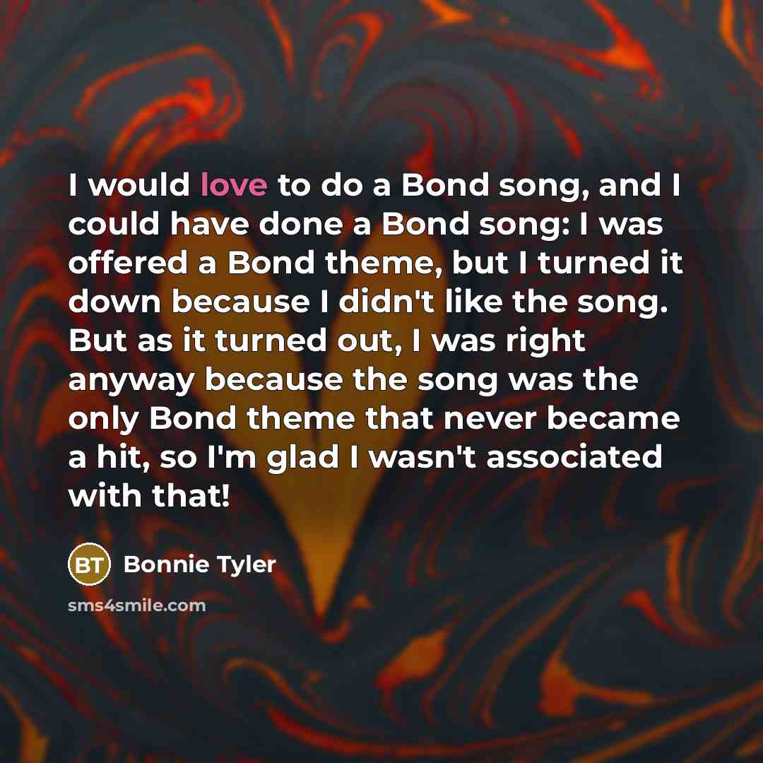 “I would love to do a Bond song, and I…” quote by Bonnie Tyler